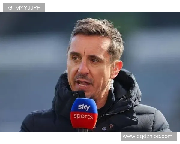 内维尔批评维尔茨比赛理解幼稚强调其跑位糟糕与过度参与防守问题